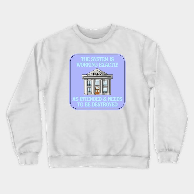 The System Is Working Exactly As Intended - Anti Capitalism Crewneck Sweatshirt by Football from the Left